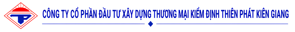 CÔNG TY CỔ PHẦN ĐẦU TƯ XÂY DỰNG THƯƠNG MẠI KIỂM ĐỊNH THIÊN PHÁT KIÊN GIANG